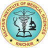 Raichur institute of Medical Science, Raichur