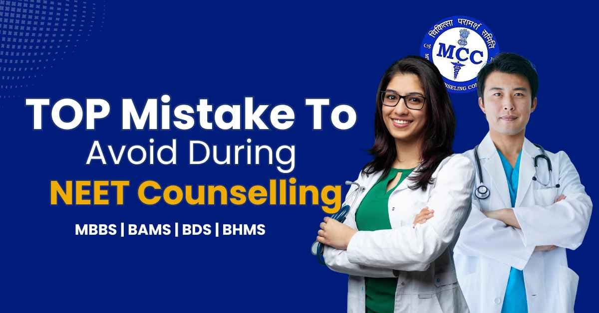 Top Mistakes to Avoid During NEET Counselling 2026